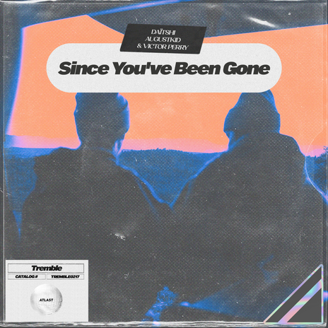 Since You've Been Gone ft. AUGUSTKID & Victor Perry | Boomplay Music