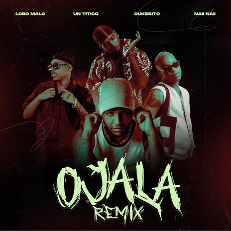 OJALÁ (Remix) ft. Un Titico, El Dukesito & Naii Naii | Boomplay Music