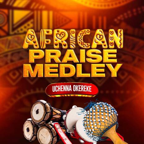 African Praise Medley | Boomplay Music