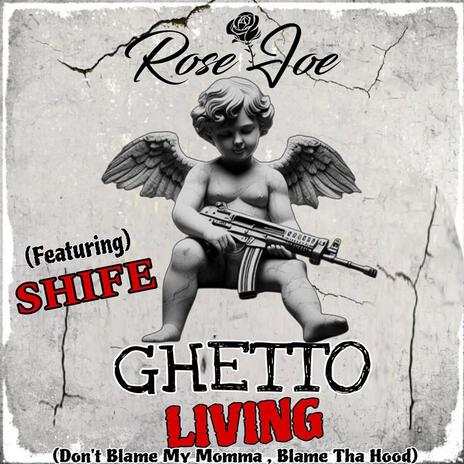 Ghetto Living ft. Shife "Lil Big Man"