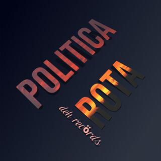 Politica Rota (Deh Recörds)