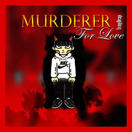 Murderer For Love ft. YvngDrap | Boomplay Music