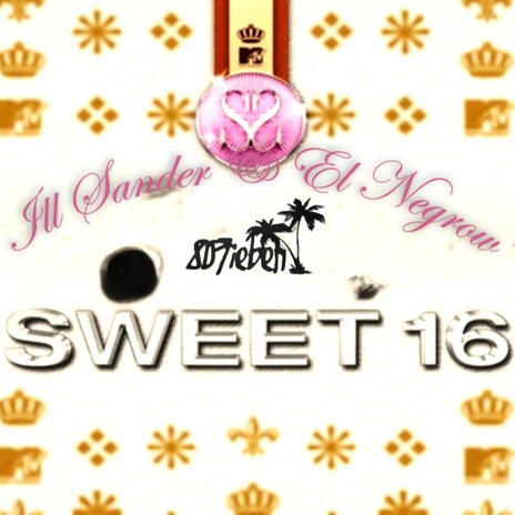 Sweet Sixteen ft. ILL SANDER & EL NEGROW