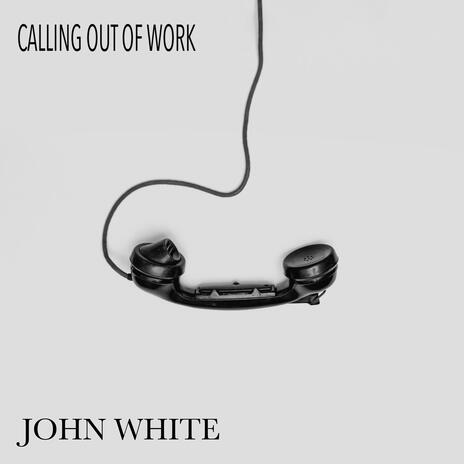 Calling Out of Work | Boomplay Music