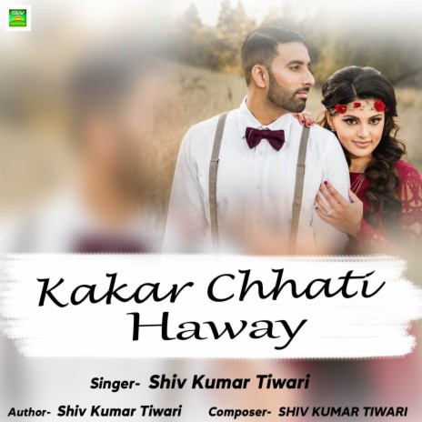 Kakar Chhati Haway | Boomplay Music