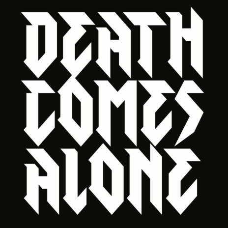 DEATH COMES ALONE | Boomplay Music