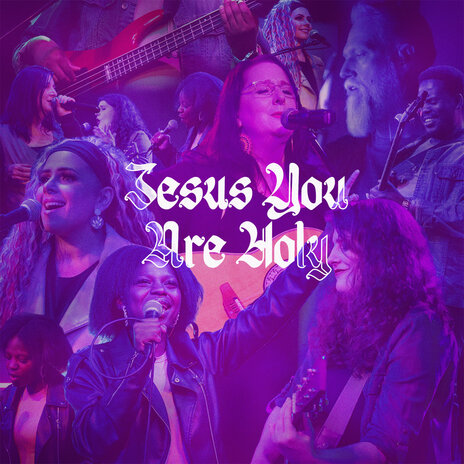 Jesus You Are Holy | Boomplay Music