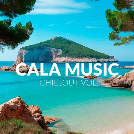 Cala Music Chillout (Vol. II) | Boomplay Music