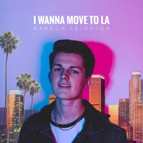 I Wanna Move to LA | Boomplay Music