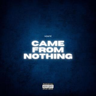 Came From Nothing lyrics | Boomplay Music