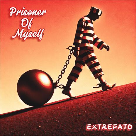 Prisoner of Myself | Boomplay Music