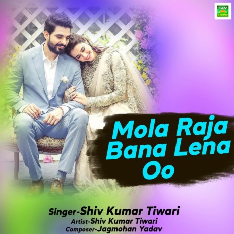 Mola Raja Bana Lena oo | Boomplay Music