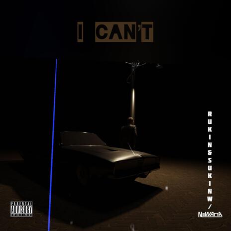 I CAN'T ft. Rukin & Sukin | Boomplay Music