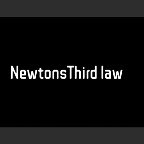 Newton's Third Law | Boomplay Music