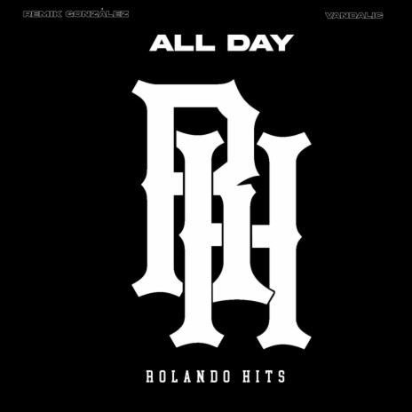 All Day ft. Remik González & Rolando Hits | Boomplay Music