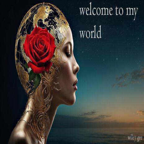 welcome to my world