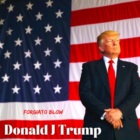 Donald J Trump | Boomplay Music