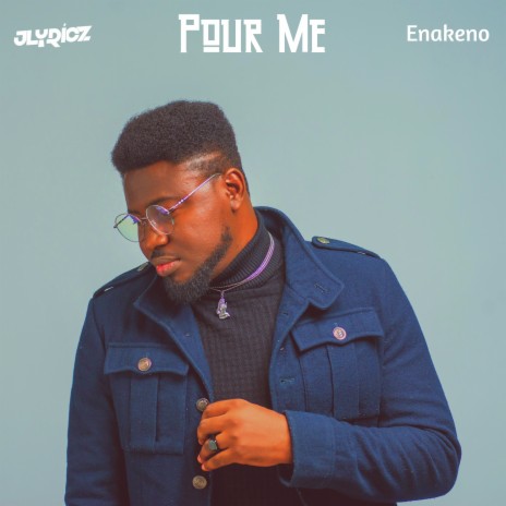 Pour Me ft. Enakeno | Boomplay Music