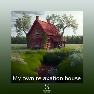 My own relaxation house