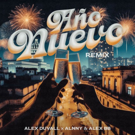AÑO NUEVO (Remix) ft. Alnny & Alex BB & YoungBeat | Boomplay Music