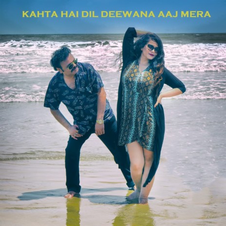 KAHTA HAI DIL DEEWANA AAJ MERA ft. Adrita Jhinuk | Boomplay Music