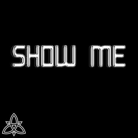 SHOW ME | Boomplay Music