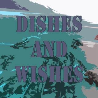 DISHES AND WISHES