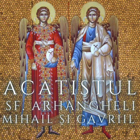 Acatistul Sfintilor Arhangheli Mihail si Gavriil