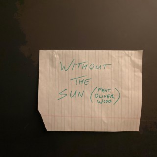 Without The Sun ft. Oliver Wood lyrics | Boomplay Music