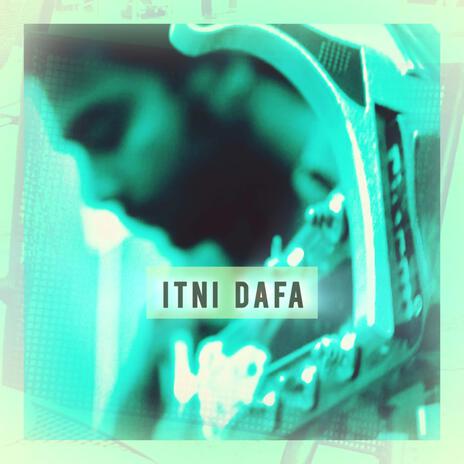 Itni Dafa | Boomplay Music