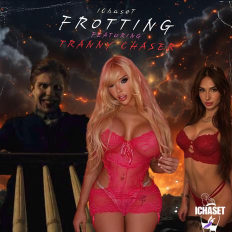 Frotting ft. TrannyChaser | Boomplay Music