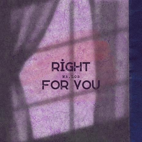 Right For You | Boomplay Music