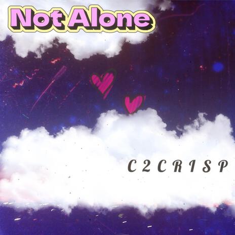 NOT ALONE | Boomplay Music