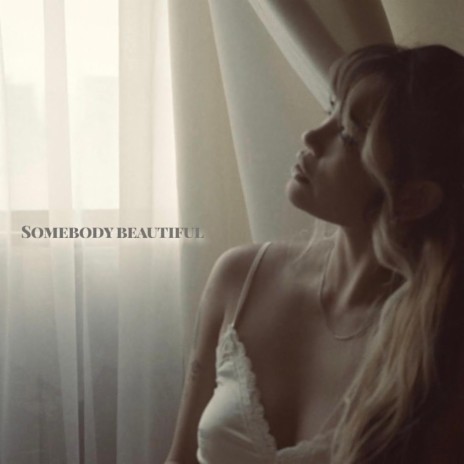Somebody Beautiful | Boomplay Music