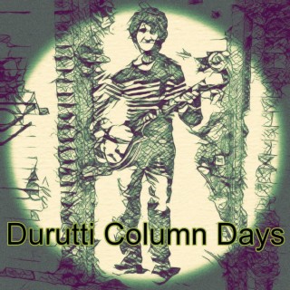 Durutti Column Days