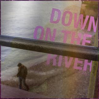 Down on the River