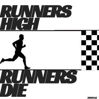 Runners High Runners Die