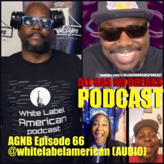 AGNB Episode 67 @whitelabelamerican (AUDIO)