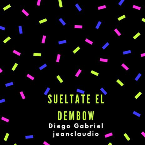 Sueltate el dembow ft. Jeanclaudiomusic | Boomplay Music