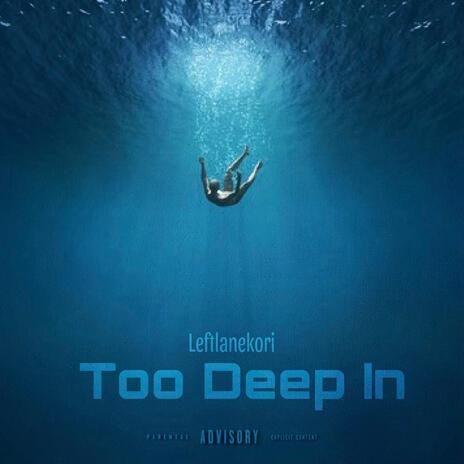 Too Deep In | Boomplay Music