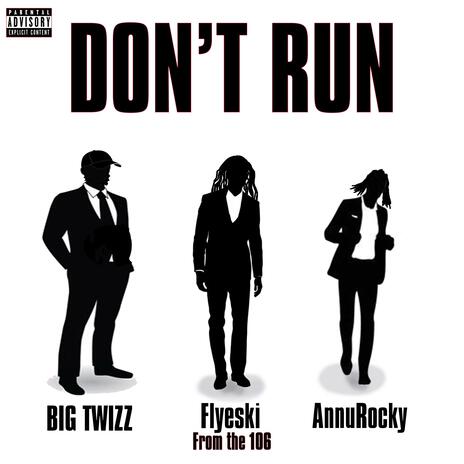 Don't Run ft. AnnuRocky & Big Twizz | Boomplay Music