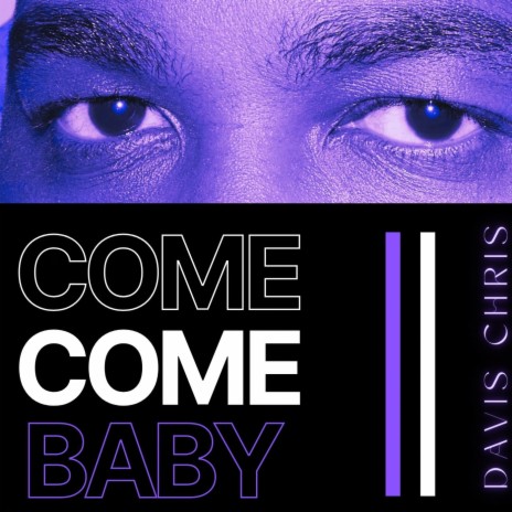Come Come Baby | Boomplay Music