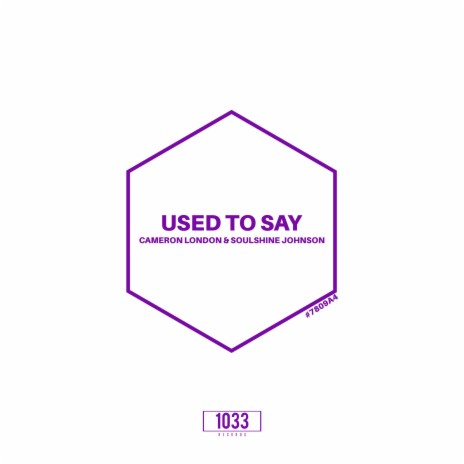 Used To Say ft. Soulshine Johnson | Boomplay Music