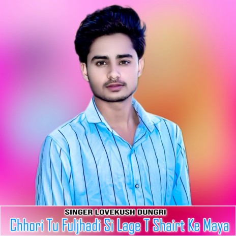 Chhori Tu Fuljhadi Si Lage T Shairt Ke Maya | Boomplay Music