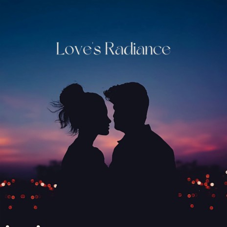Love's Radiance | Boomplay Music