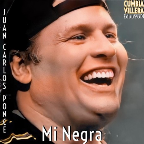 Mi Negra - Cumbia Villera (feat. Juan Carlos Ponce)