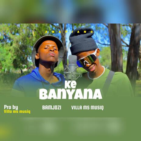 Banyana ft. Villa Ms musiq & Bamjozi