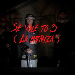 SE VALE TO 3 (LA MATANZA)