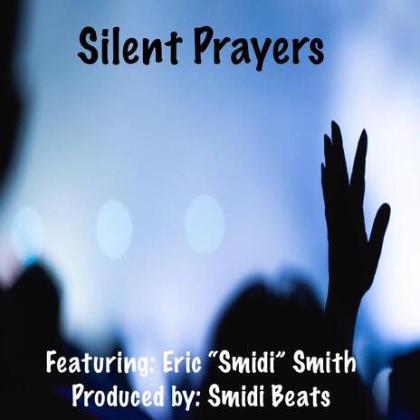 Silent Prayers ft. Eric “Smidi” Smith