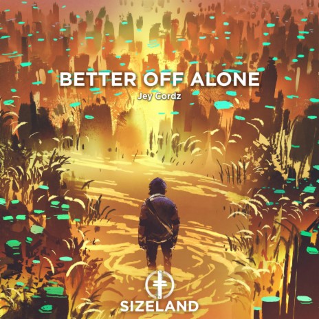 Better Off Alone | Boomplay Music